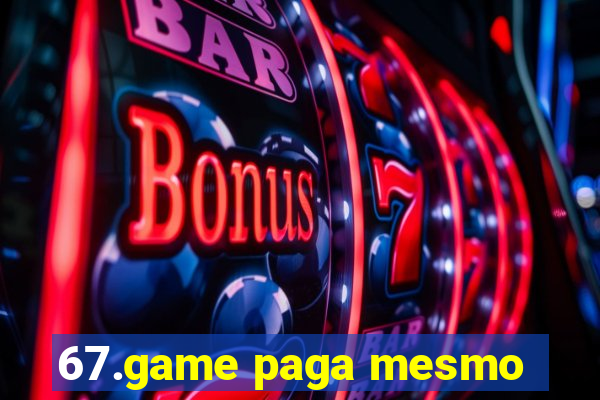 67.game paga mesmo