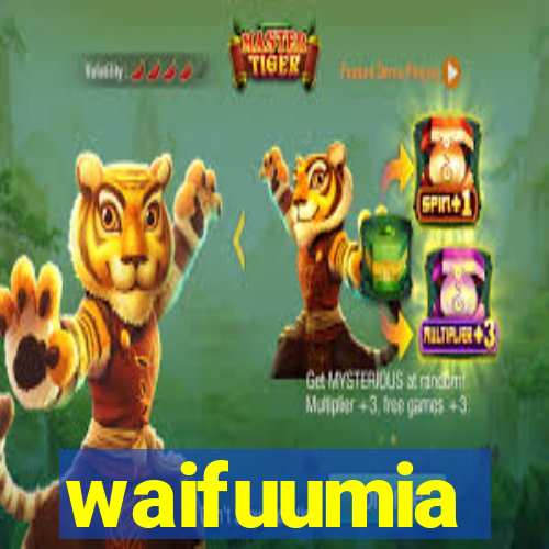 waifuumia