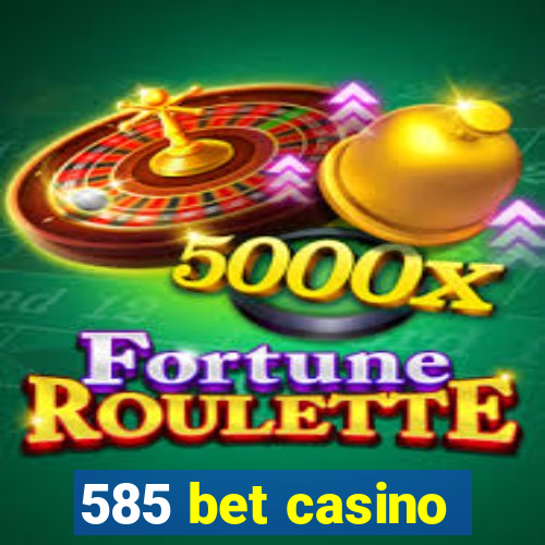 585 bet casino