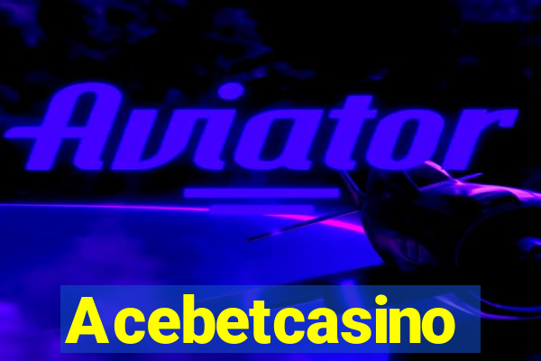 Acebetcasino