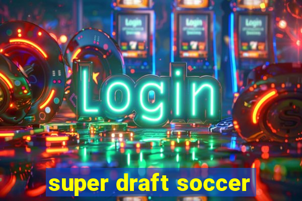 super draft soccer