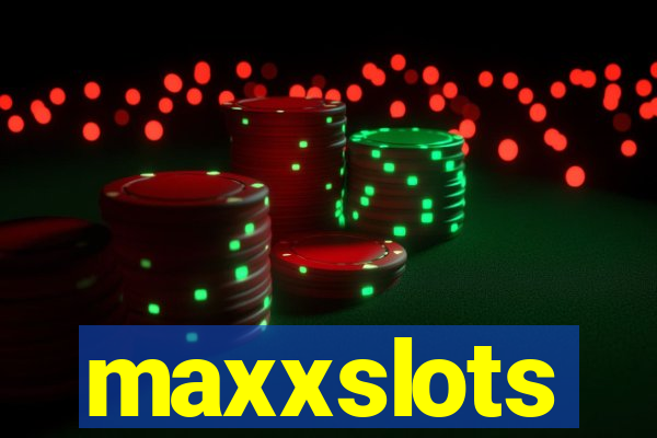 maxxslots