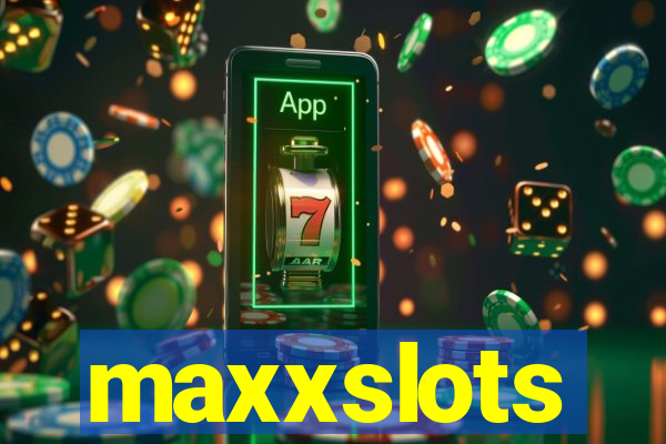 maxxslots