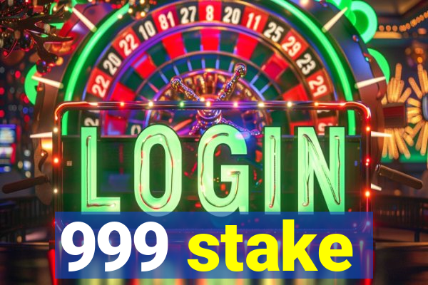 999 stake