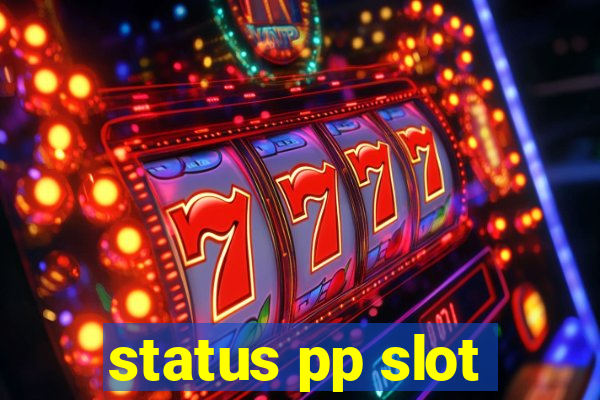 status pp slot