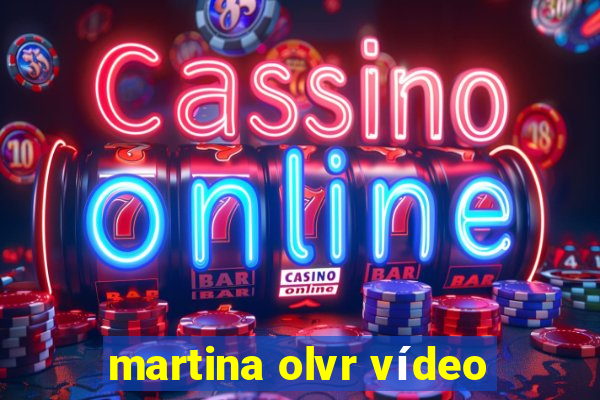 martina olvr vídeo