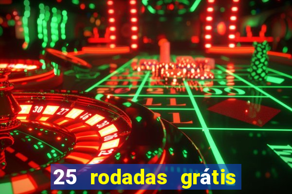 25 rodadas grátis no cadastro