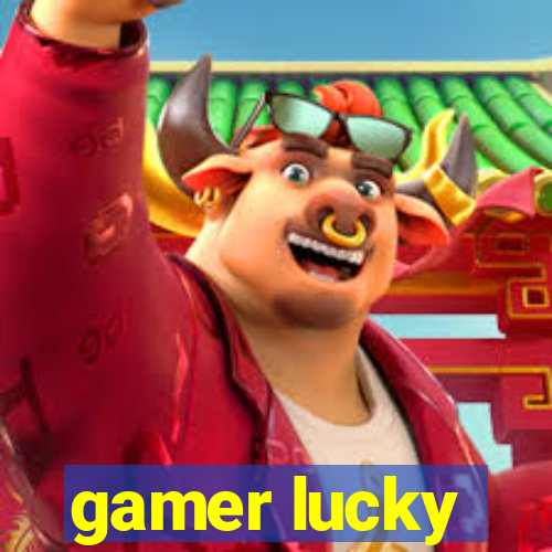 gamer lucky