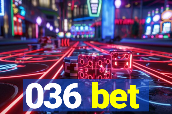 036 bet