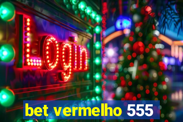 bet vermelho 555