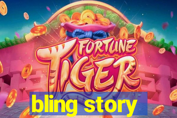 bling story