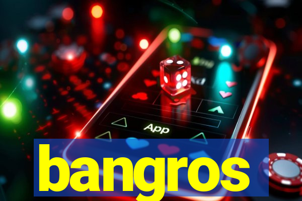 bangros