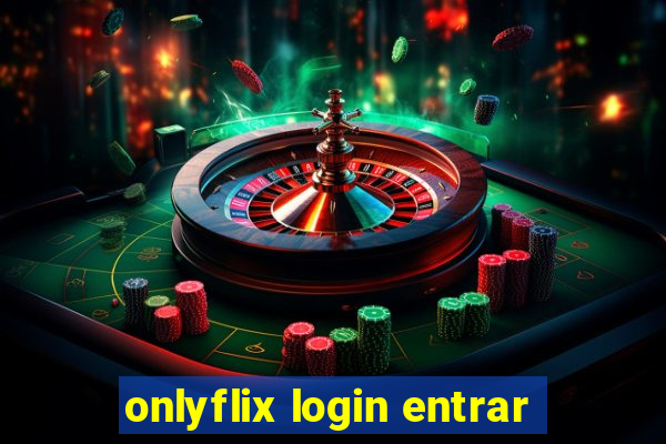 onlyflix login entrar