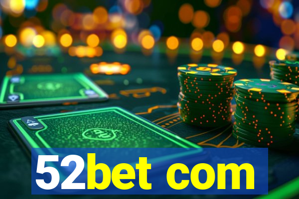 52bet com