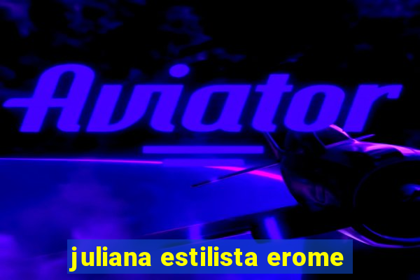 juliana estilista erome