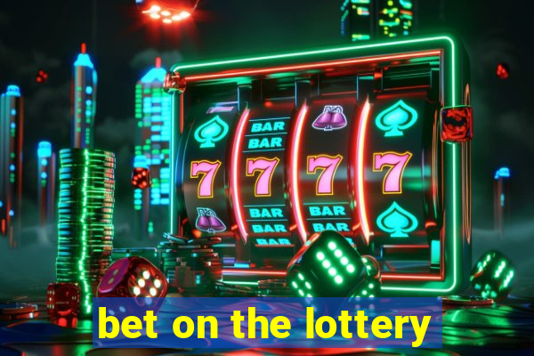 bet on the lottery