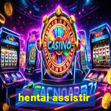 hentai assistir