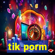 tik porm