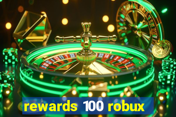 rewards 100 robux