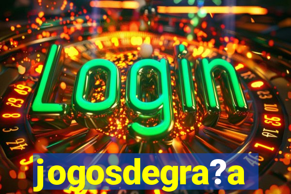 jogosdegra?a