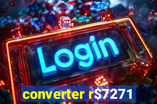 converter r$7271