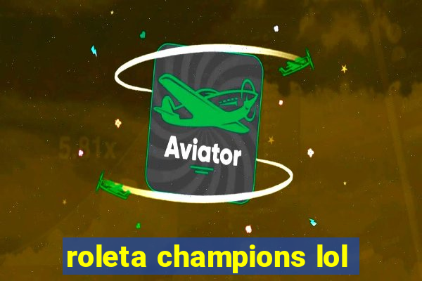 roleta champions lol