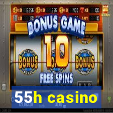 55h casino