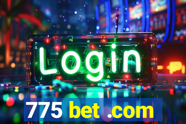 775 bet .com