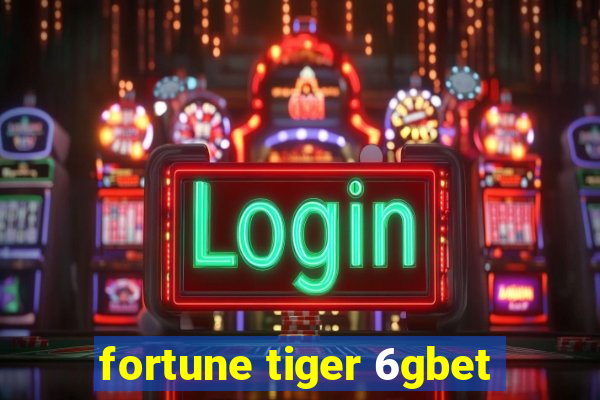 fortune tiger 6gbet