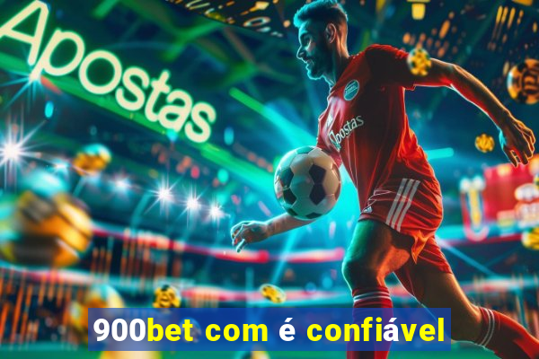 900bet com é confiável