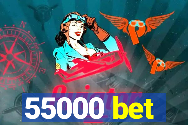 55000 bet