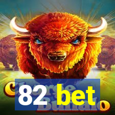 82 bet