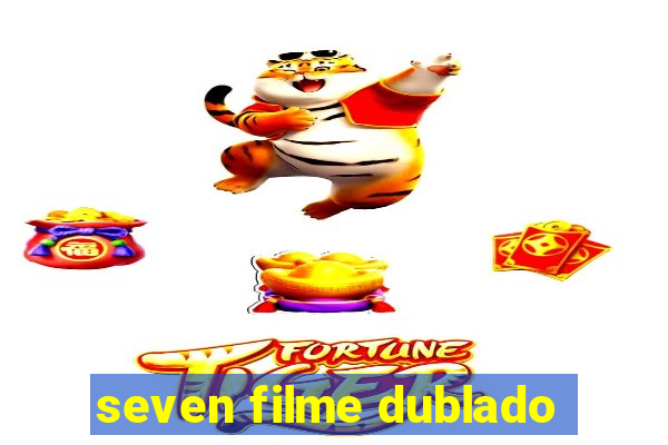 seven filme dublado