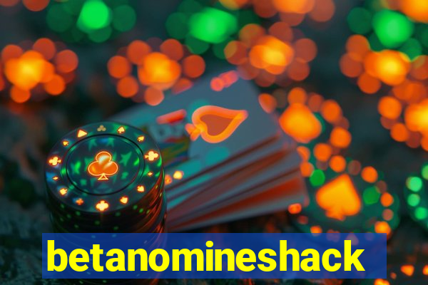 betanomineshack