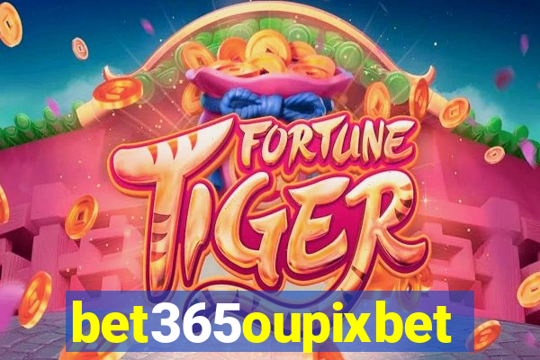 bet365oupixbet