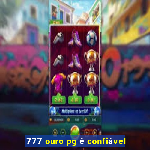 777 ouro pg é confiável