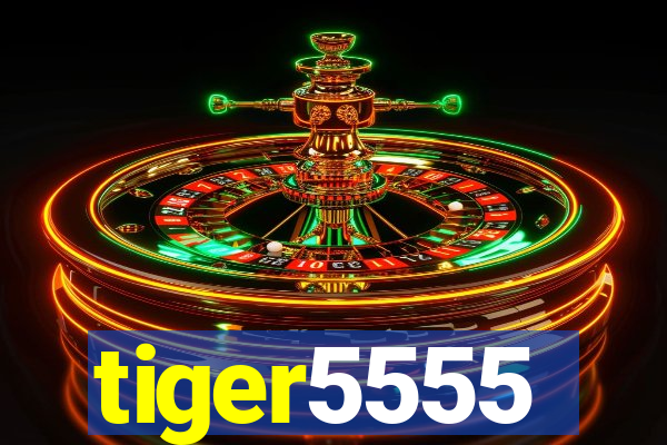 tiger5555