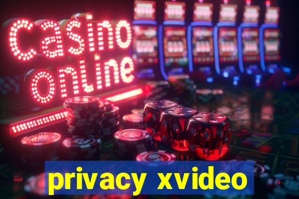 privacy xvideo