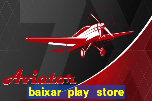 baixar play store para pc baixaki