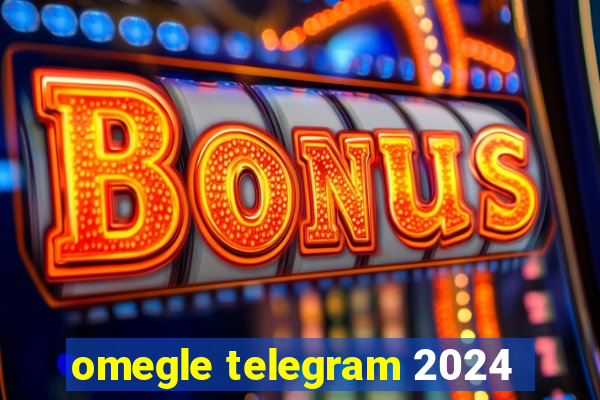 omegle telegram 2024