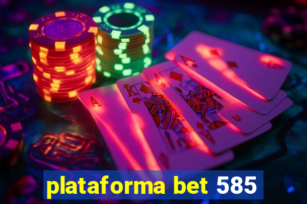 plataforma bet 585