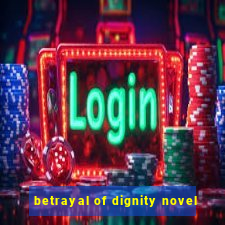 betrayal of dignity novel