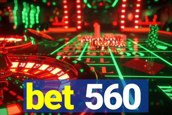 bet 560