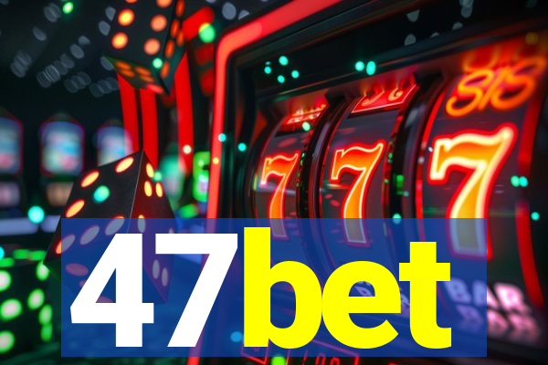 47bet