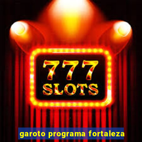 garoto programa fortaleza