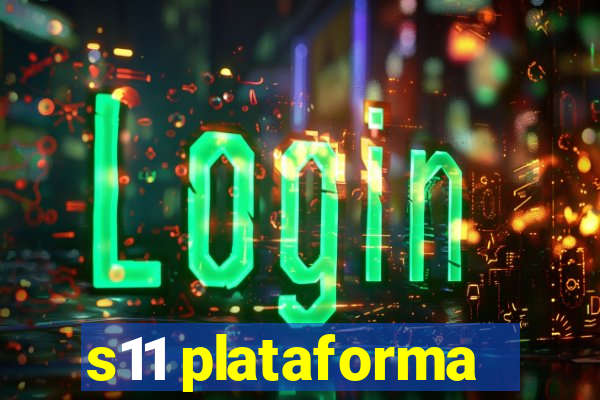 s11 plataforma