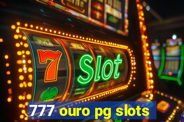 777 ouro pg slots