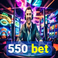 550 bet