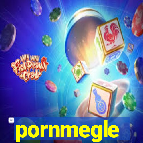 pornmegle