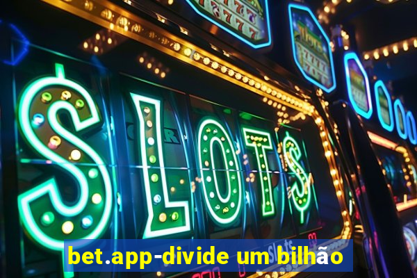 bet.app-divide um bilhão